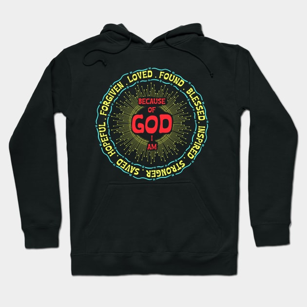 because of god i am Hoodie by ChristianCanCo